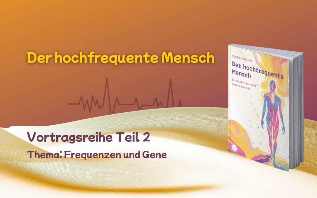 Vortragsreihe Der hochfrequente Mensch Teil 2