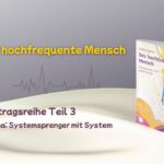 Vortragsreihe Der Hochfrequenter Mensch Teil 3