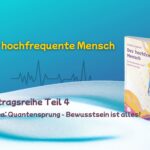 Vortragsreihe Der Hochfrequenter Mensch Teil 4